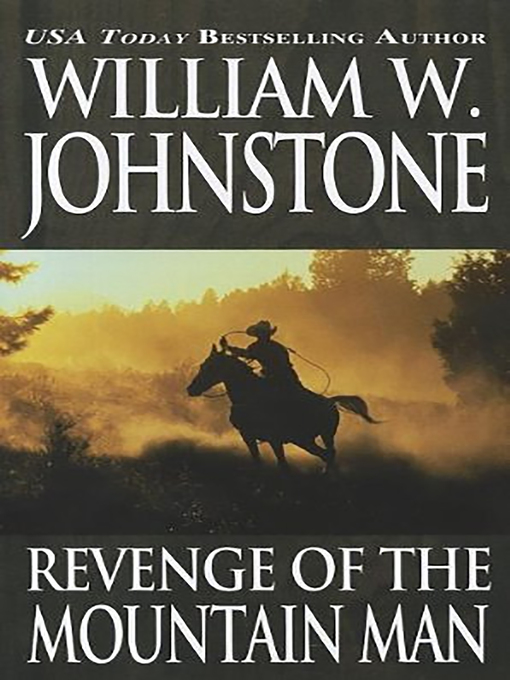 Title details for Revenge of the Mountain Man by William W. Johnstone - Available